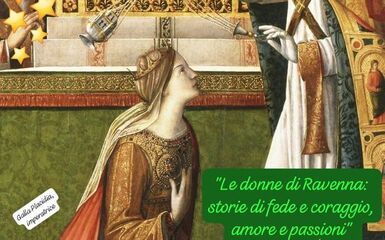 Donne di Ravenna: storie di fede e coraggio, amore e passioni